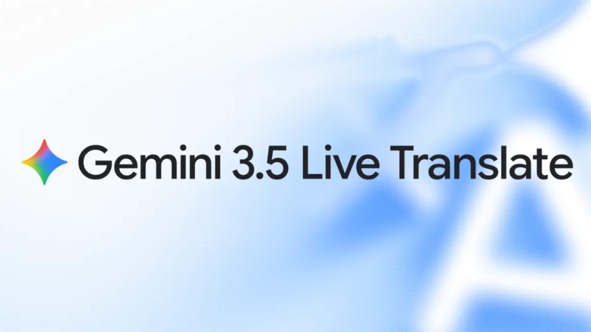 最強即時翻譯登場！Gemini 3.5 Live Translate可「邊說邊翻」